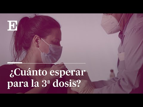 ¿CUÁNTO TIEMPO deben esperar los CONTAGIADOS para la TERCERA dosis de la VACUNA? | EL PAÍS