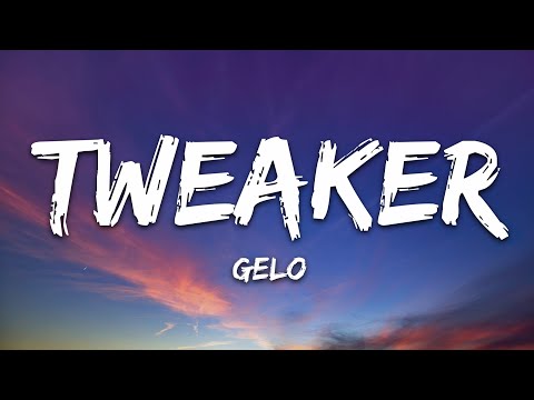 GELO - Tweaker (Lyrics)