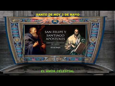 SANTO DE HOY 3 DE MAYO SAN FELIPE Y SANTIAGO APOSTOLES