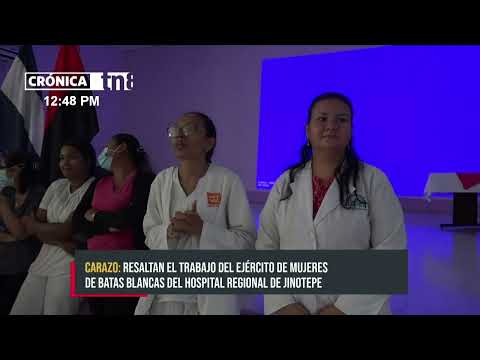 Reconocen el trabajo del ejército de mujeres batas blancas del Hospital de Jinotepe - Nicaragua