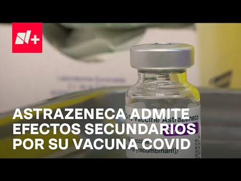 AstraZeneca admite que su vacuna contra COVID-19 puede provocar trombosis - Despierta