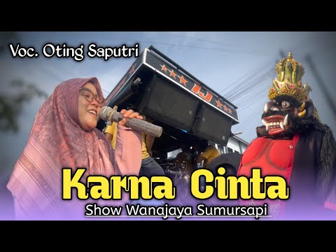 KARNA CINTA ~ OTING SAPUTRI || INDRAA JAYA - Show Wanajaya Sumursapi