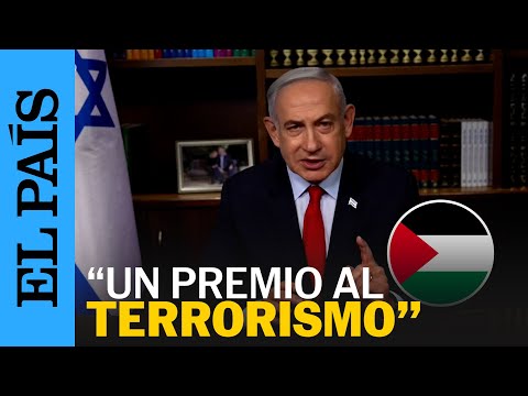 GUERRA ISRAEL | Netanyahu: Que Europa reconozca al Estado palestino es un premio al terrorismo”