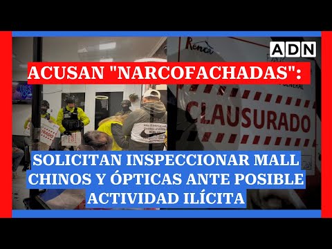 Acusan narcofachadas: Solicitan inspeccionar mall chinos y ópticas ante posible actividad ilícita