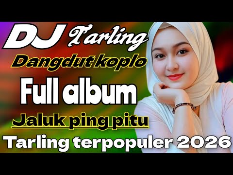 DJ TARLING DANGDUT KOPLO JALUK PING PITU FULL ALBUM // TARLING TERPOPULER 2026