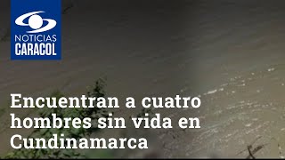 Encuentran a cuatro hombres sin vida en Cundinamarca