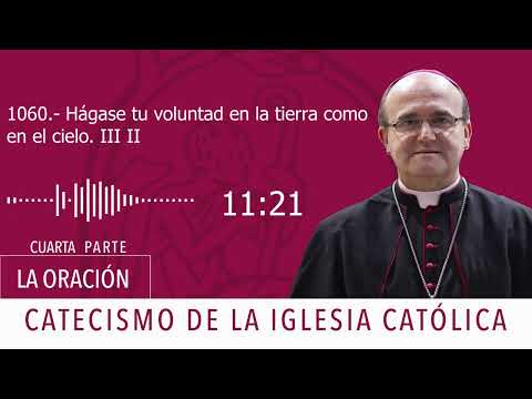 Catecismo 2825. Hágase tu voluntad en la tierra como en el cielo III