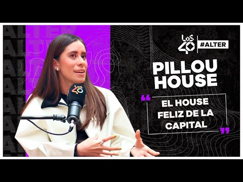 PILLOU: El 'house feliz' de la capital I ALTER I Entrevista