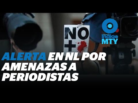 Comisión de Derechos Humanos en Nuevo León alerta por amenazas a periodistas | Reporte Indigo