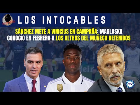 Sánchez mete a Vinicius en campaña: Marlaska conocío en febrero a los ultras del muñeco detenidos