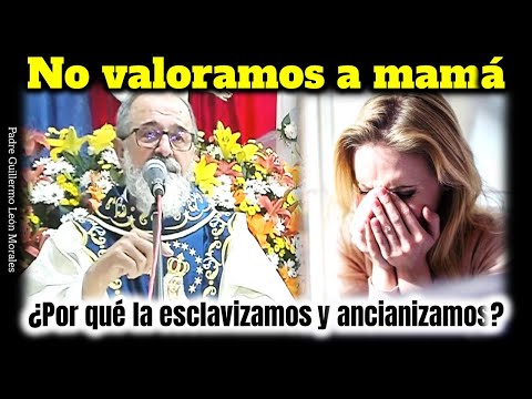 Una MADRE debe ser PRESENCIA ENCARNADA de la SANTISIMA VIRGEN MARIA - Padre Guillermo León Morales