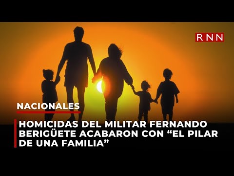 Homicidas del militar Fernando Berigüete acabaron con el pilar de una familia