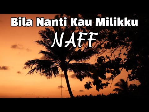 Naff - Bila Nanti Kau Miliku (Lirik )