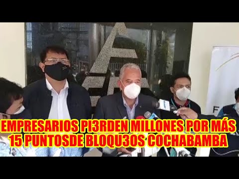 FEDERACIÓN DE EMPRESARIOS DE COCHABAMBA R3CHAZAN BLOQU3OS POR P3RDIDAS MILLONARIAS..