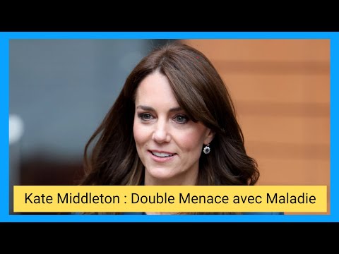 Kate Middleton malade : Une double menace re?ve?le?e