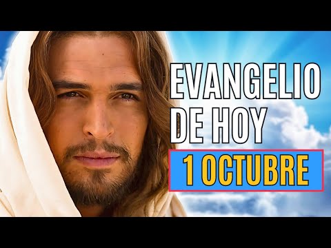 EVANGELIO DE HOY 1 OCTUBRE MARTES SEMANA XXVI TIEMPO ORDINARIO