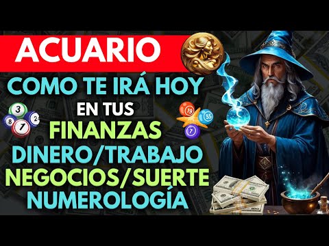 ACUARIO...COMO ESTÁN TUS FINANZAS para HOY...DINERO, TRABAJO, NEGOCIOS, SUERTE y NUMEROLOGÍA