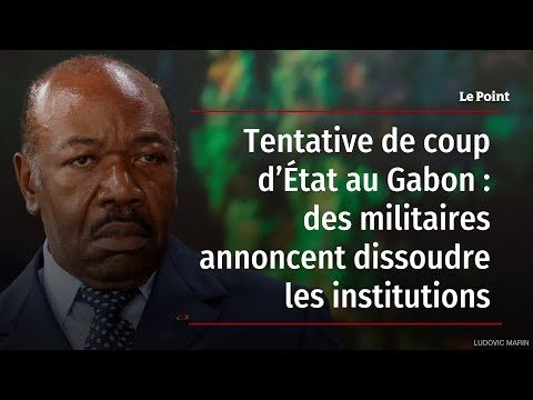 Tentative de coup d’État au Gabon : des militaires annoncent dissoudre les institutions