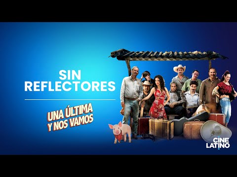 UNA ÚLTIMA Y NOS VAMOS | Sin reflectores por Cinelatino US