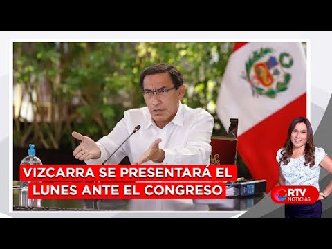 Vizcarra se presentará el lunes en el Congreso para defenderse - RTV Noticias