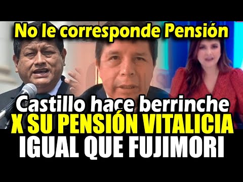 Pedro Castillo hace berrinche por pensión vitalicia, pero el congreso lo mandó al caraj* y abogado..