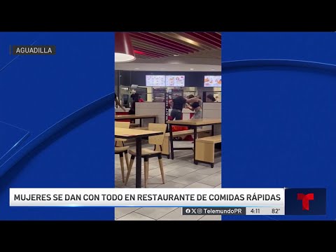 Buscan a mujeres que formaron tremenda pelea en fast food de Aguadilla