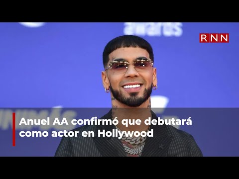 Anuel AA confirmó que debutará como actor en Hollywood
