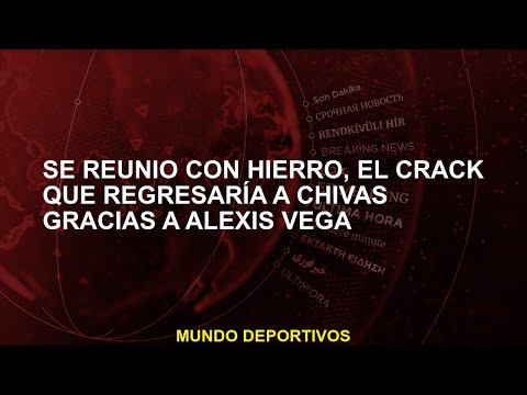 Se reunió con Hierro, el crack que regresaría a Chivas gracias a Alexis Vega