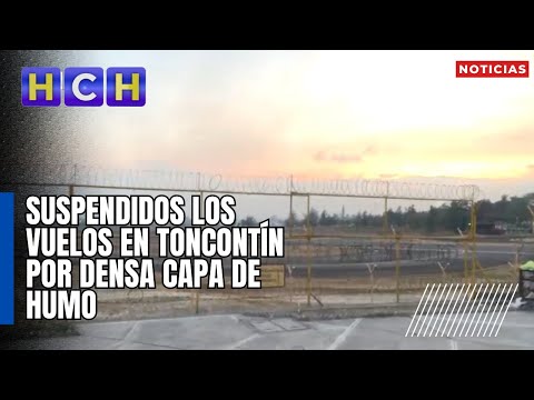 Suspendidos los vuelos en Toncontín por densa capa de humo