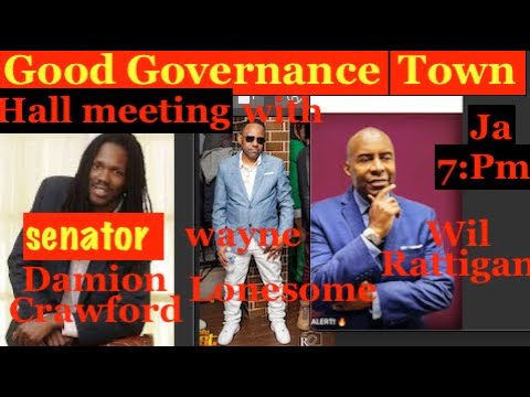 Good governance Town Hall meeting- with Senator Damion Crawford , Wil Rattigan, Wayne Lonesome