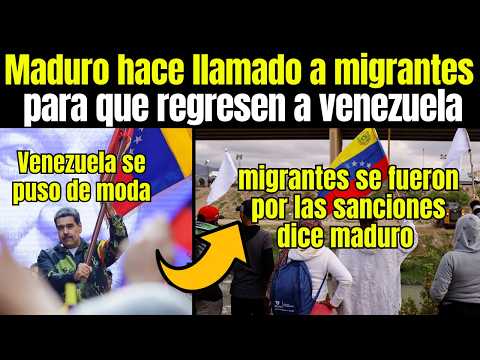Migrantes Venezolanos: MADURO pide a TODOS los MIGRANTES que regresen Venezuela se puso de moda