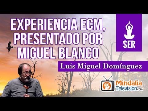 Experiencia ECM, por Luis Miguel Domínguez; presentado por Miguel Blanco