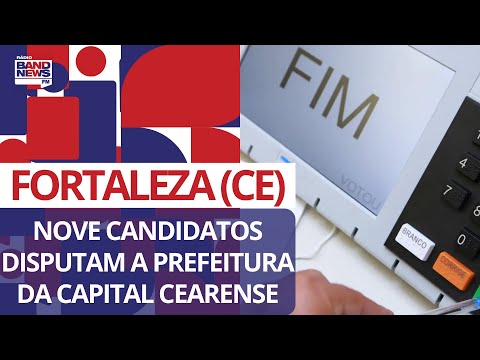 Fortaleza (CE): Nove candidatos disputam a Prefeitura da capital cearense