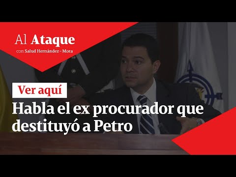 Habla el ex procurador que destituyó a Gustavo Petro | Al Ataque