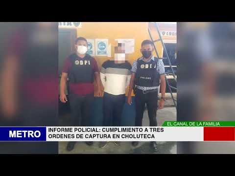 INFORME POLICIAL CUMPLIMIENTO A TRES ORDENES DE CAPTURA EN CHOLUTECA
