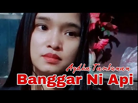 Banggar Ni Api || Aydha Tambunan #lagumandailing  #lagutapsel