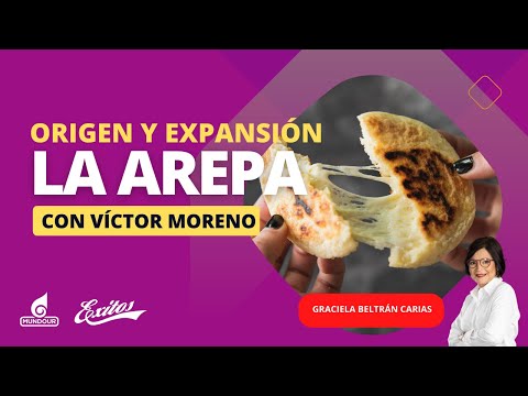 La arepa: ¿de dónde viene? ¿Cómo este plato se ha expandido alrededor del mundo?, con Víctor Moreno