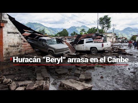 DAÑOS EN EL CARIBE | El huracán Beryl en el Caribe: Pérdidas humanas y daños incontables