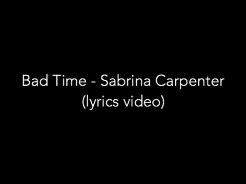 Sabrina Carpenter - Bad Time (lyrics video)