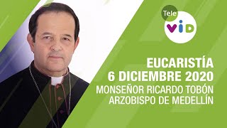 Eucaristía de hoy 6 Diciembre 2020, Monseñor Ricardo Tobón Restrepo - Tele VID