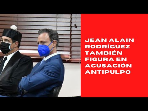 Jean Alain Rodríguez también figura en acusación Antipulpo
