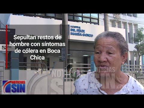 Sepultan restos de hombre con síntomas de cólera en Boca Chica