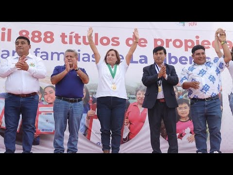 Presidenta Boluarte entrega títulos de propiedad en La Libertad