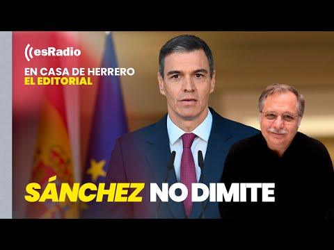 Editorial Luis Herrero: Sánchez no dimite y amenaza con una limpieza
