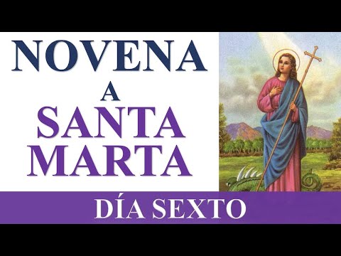 NOVENA A SANTA MARTA | PATRONA DE LOS IMPOSIBLES Y CASOS DIFI?CILES | DI?A SEXTO | DI?A 6