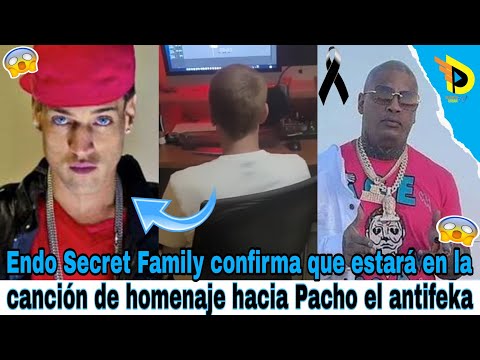 Endo Secret Family confirma que estará en la canción de homenaje hacia Pacho el antifeka