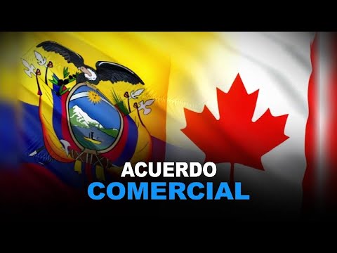 Iniciaron las negociaciones para un acuerdo comercial entre Ecuador y Canadá
