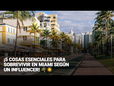 ¡5 Cosas Esenciales para Sobrevivir en Miami Según un Influencer! ?| Enrique Santos