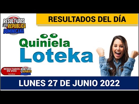 Sorteo de la Lotería Loteka te toca & La primera 8 Pm vivo de hoy LUNES 18 de junio de 2022