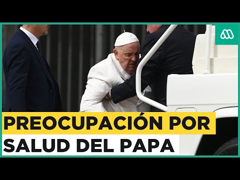 Preocupación por estado de salud del Papa Francisco